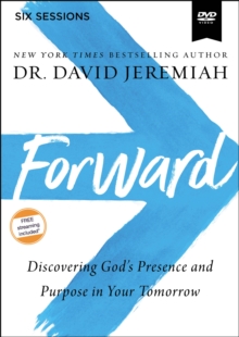 Forward Video Study: Discovering God’s Presence and Purpose in Your Tomorrow