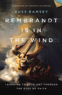 Image for Rembrandt Is in the Wind: Learning to Love Art Through the Eyes of Faith