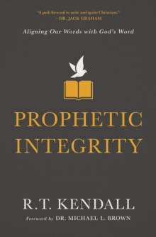 Image for Prophetic integrity: aligning our words with God's word