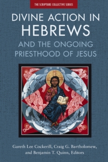 Image for Divine Action in Hebrews : And the Ongoing Priesthood of Jesus