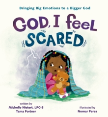 Image for God, I Feel Scared: Bringing Big Emotions to a Bigger God