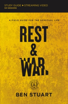 Image for Rest and war  : a field guide for the spiritual life: Study guide plus streaming video