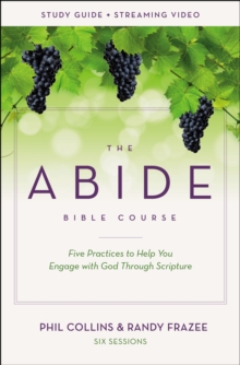 The Abide Bible Course Study Guide plus Streaming Video: Five Practices to Help You Engage with God Through Scripture