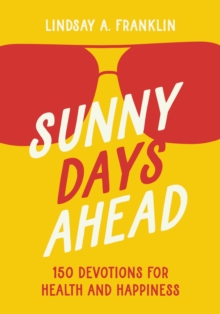 Image for Sunny Days Ahead: 150 Devotions for Health and Happiness