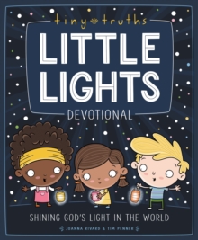 Tiny Truths Little Lights Devotional: Shining God’s Light in the World