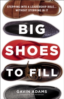 Image for Big shoes to fill  : stepping into a leadership role...without stepping in it