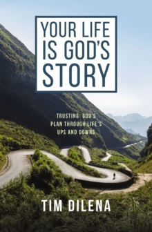 Image for Your life is God's story: trusting God's plan through life's ups and downs