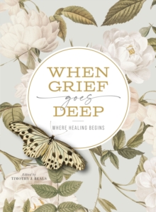 Image for When grief goes deep  : where healing begins