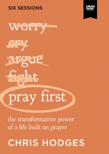 Image for Pray First Video Study : The Transformative Power of a Life Built on Prayer