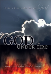 Image for God Under Fire : Modern Scholarship Reinvents God