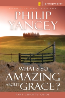 What’s So Amazing About Grace? Participant’s Guide