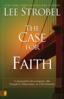 Image for The case for faith  : a journalist investigates the toughest objections to Christianity