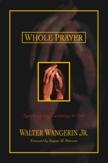 Whole Prayer: Speaking and Listening to God
