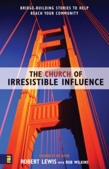 Image for The Church of Irresistible Influence : Bridge-Building Stories to Help Reach Your Community