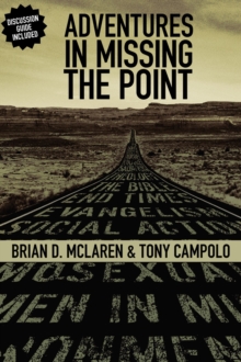 Image for Adventures in missing the point  : how the culture-controlled church neutered the gospel