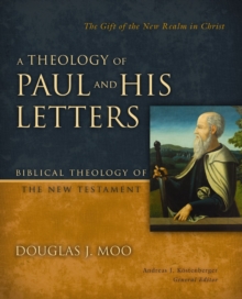 Image for A theology of Paul and his letters  : the gift of the new realm in Christ