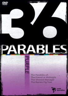 Image for 36 Parables : The Parables of The Friend at Midnight, The Shrewd Manager, and The Barren Fig Tree