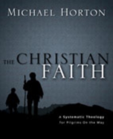 Image for The Christian Faith : A Systematic Theology for Pilgrims on the Way
