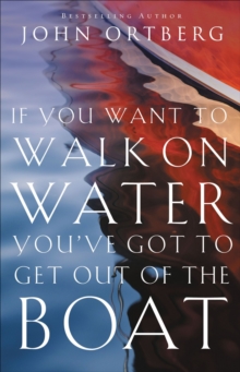 Image for If You Want to Walk on Water, You've Got to Get Out of the Boat