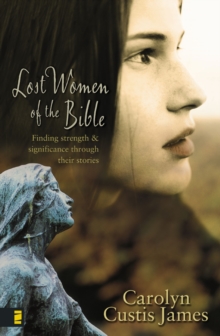 Image for Lost Women of the Bible: Finding Strength and Significance through Their Stories