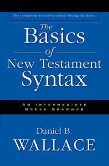 Image for Basics of New Testament Syntax: An Intermediate Greek Grammar