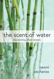 Image for The Scent of Water : Grace for Every Kind of Broken