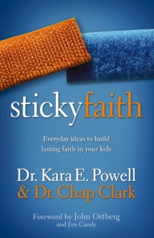 Image for Sticky Faith : Everyday Ideas to Build Lasting Faith in Your Kids