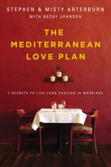 Image for The Mediterranean love plan: seven secrets to lifelong passion in marriage