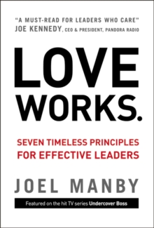 Image for Love Works : Seven Timeless Principles for Effective Leaders
