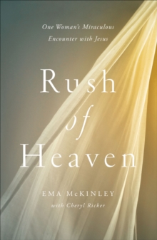 Image for Rush of Heaven: One Woman's Miraculous Encounter with Jesus