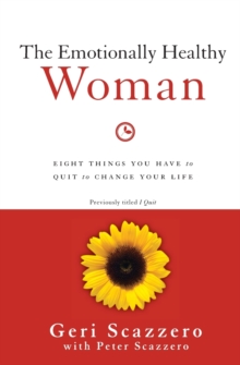 The Emotionally Healthy Woman: Eight Things You Have to Quit to Change Your Life