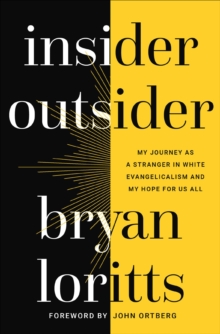 Image for Insider outsider: my journey as a stranger in white evangelicalism and my hope for us all