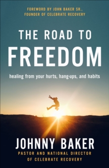 Image for The road to freedom: healing from your hurts, hang-ups, and habits