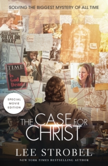 The Case for Christ Movie Edition: Solving the Biggest Mystery of All Time