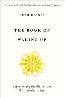 Image for The book of waking up: experiencing the divine love that reorders a life