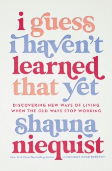 I Guess I Haven’t Learned That Yet: Discovering New Ways of Living When the Old Ways Stop Working