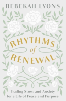 Image for Rhythms of Renewal : Trading Stress and Anxiety for a Life of Peace and Purpose