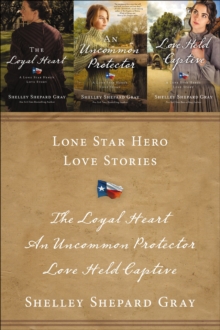 Image for Lone star hero love stories: The loyal heart ; An uncommon protector ; Love held captive