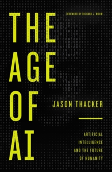 Image for The age of AI: artificial intelligence and the future of humanity