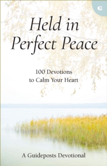 Held in Perfect Peace: 100 Devotions to Calm Your Heart