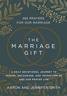 Image for The Marriage Gift : 365 Prayers for Our Marriage - A Daily Devotional Journey to Inspire, Encourage, and Transform Us and Our Prayer Life