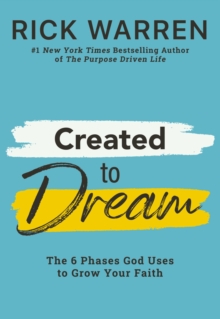 Image for Created to dream  : the 6 phases God uses to grow your faith