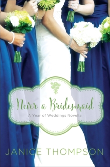Image for Never a bridesmaid: a May wedding story