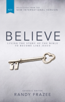 Image for Believe, NIV: Living the Story of the Bible to Become Like Jesus