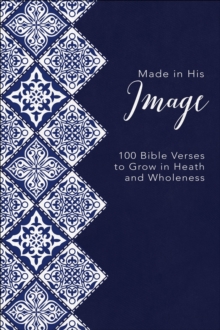 Image for Made in His Image: 100 Bible Verses to Grow in Health and Wholeness