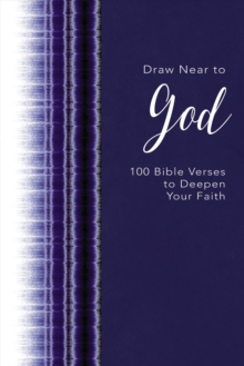 Image for Draw Near to God : 100 Bible Verses to Deepen Your Faith
