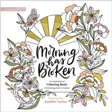 Image for Morning Has Broken : An Inspirational Coloring Book Celebrating God's Creation