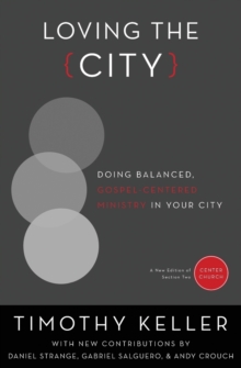 Image for Loving the city  : doing balanced, Gospel-centered ministry in your city