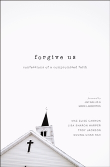 Image for Forgive Us: Confessions of a Compromised Faith