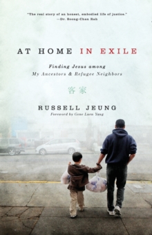 Image for At Home in Exile : Finding Jesus among My Ancestors and Refugee Neighbors